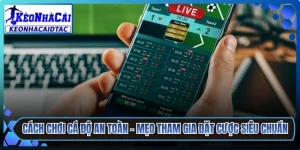 Cách Chơi Cá Độ An Toàn