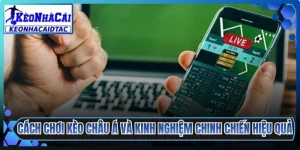 Cách Chơi Kèo Châu Á