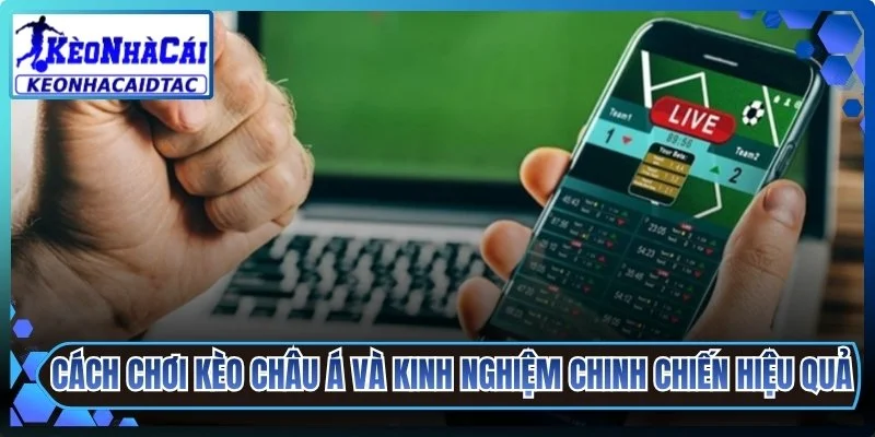 Cách Chơi Kèo Châu Á