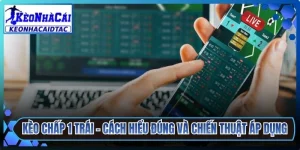 Kèo Chấp 1 Trái