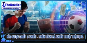 Kèo Cược Chấp 3 Chiều