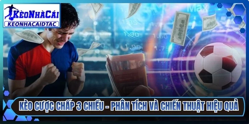 Kèo Cược Chấp 3 Chiều