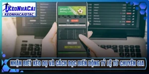 Nhận Biết Kèo Dụ