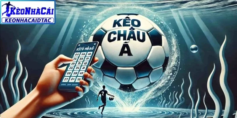 Tổng quát về cách chơi kèo châu Á